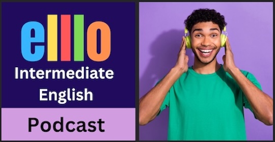 ELLLO Intermediate English Podcast