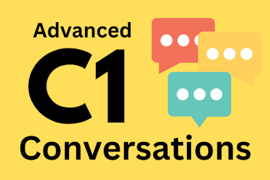 C1 Advanced Conversations